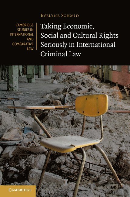 Switzerland) Schmid, Evelyne (Universitat Basel, Evelyne Schmid - Taking Economic, Social and Cultural Rights Seriously in International Criminal Law, Inbunden