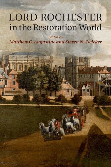 Matthew C. Augustine, Steven N. Zwicker - Lord Rochester in the Restoration World, Inbunden