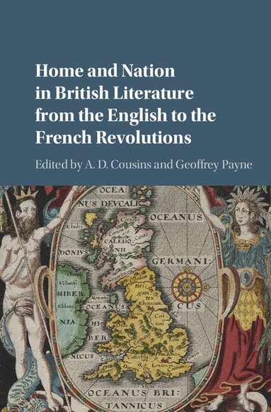 A. D. Cousins, Geoffrey Payne - Home and Nation in British Literature from the English to the French Revolutions, Inbunden