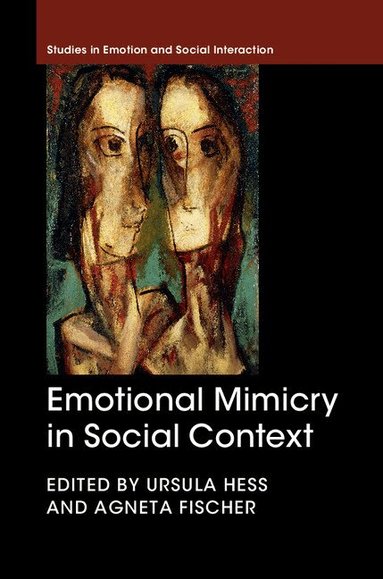 Ursula Hess, Agneta H. Fischer - Emotional Mimicry in Social Context, Inbunden