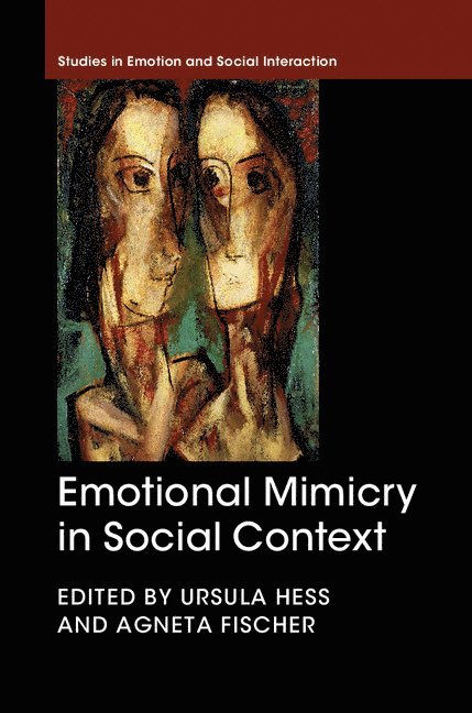 Ursula Hess, Agneta H. Fischer, Agneta Fischer - Emotional Mimicry in Social Context, Inbunden