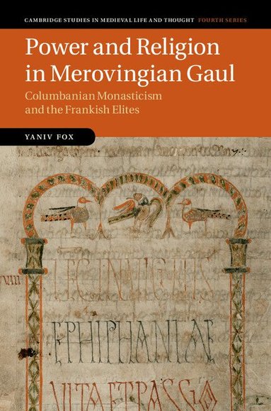 Yaniv Fox - Power and Religion in Merovingian Gaul, Inbunden