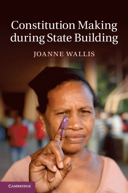 Joanne Wallis - Constitution Making during State Building., Inbunden