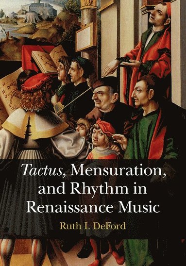 bokomslag Tactus, Mensuration and Rhythm in Renaissance Music