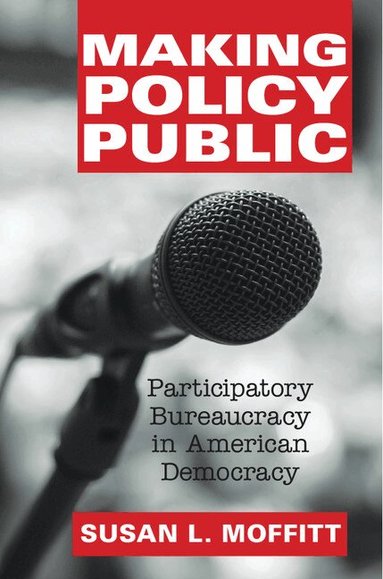 Susan L. Moffitt - Making Policy Public, Inbunden
