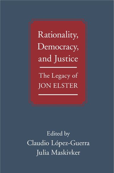 Claudio López-Guerra, Julia Maskivker - Rationality, Democracy, and Justice, Inbunden