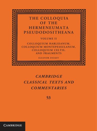 Eleanor Dickey - The Colloquia of the Hermeneumata Pseudodositheana, Inbunden