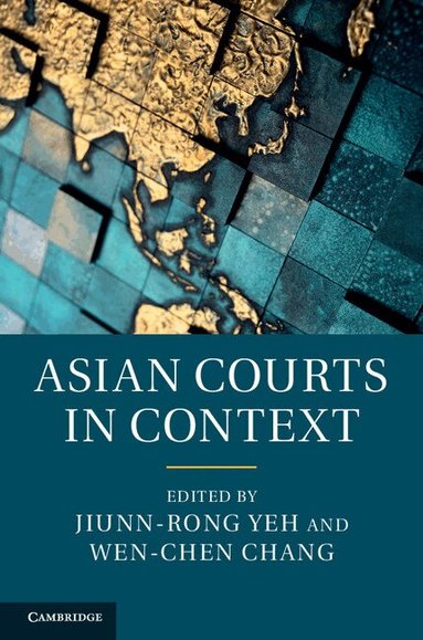 Jiunn-rong Yeh, Wen-Chen Chang - Asian Courts in Context, Inbunden
