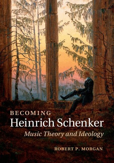 Robert P. Morgan - Becoming Heinrich Schenker, Inbunden
