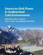 Achim A. Beylich, John C. Dixon, Zbigniew Zwoliński, John C. (University of Arkansas) Dixon, Zbigniew Zwolinski, Zbigniew Zwoli¿ski - Source-to-Sink Fluxes in Undisturbed Cold Environments, Inbunden
