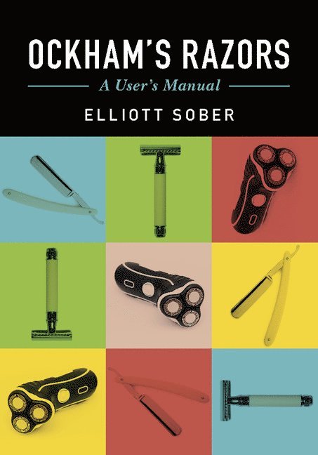 Madison) Sober, Elliott (University of Wisconsin, Elliott Sober - Ockham's Razors, Inbunden