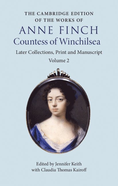 Anne Finch, Jennifer Keith, Claudia Thomas Kairoff - Cambridge Edition of the Works of Anne Finch, Countess of Winchilsea, Inbunden