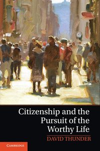 bokomslag Citizenship and the Pursuit of the Worthy Life