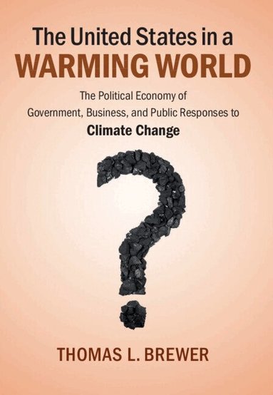 Thomas L. Brewer - The United States in a Warming World, Inbunden