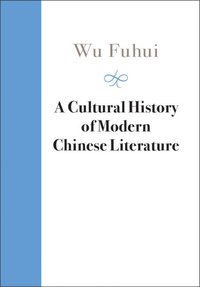 bokomslag Cultural History of Modern Chinese Literature