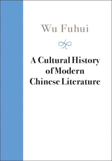 bokomslag A Cultural History of Modern Chinese Literature