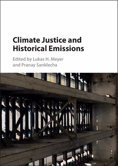 Lukas H. Meyer, Pranay Sanklecha - Climate Justice and Historical Emissions, Inbunden