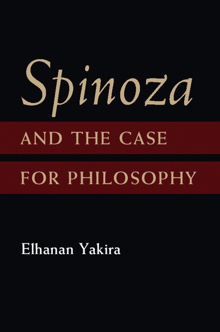 Spinoza and the Case for Philosophy 1