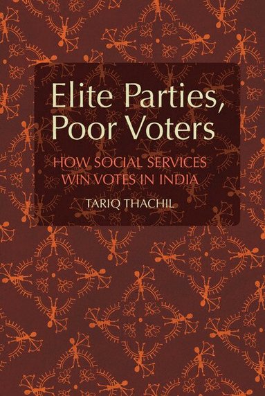 Tariq Thachil - Elite Parties, Poor Voters, Inbunden