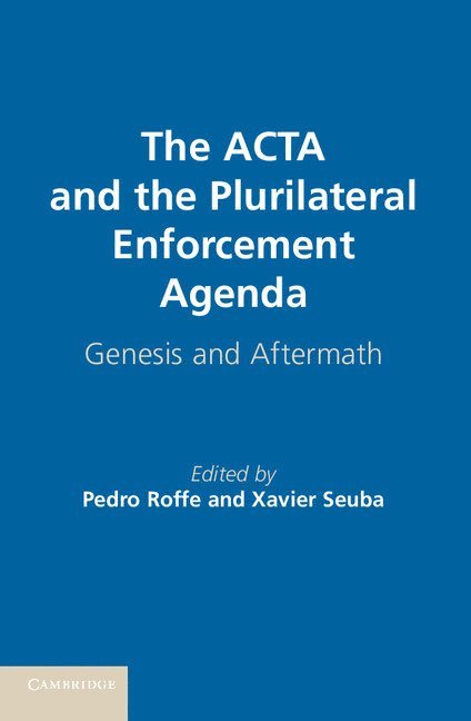 The ACTA and the Plurilateral Enforcement Agenda 1