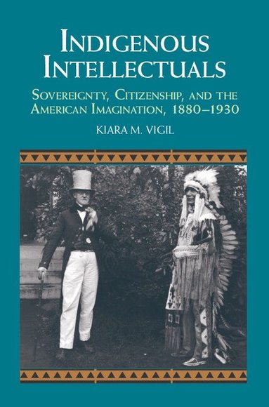Kiara M. Vigil - Indigenous Intellectuals, Inbunden