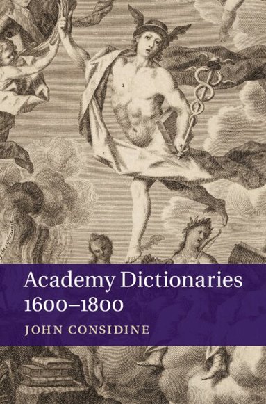 John Considine - Academy Dictionaries 1600-1800, Inbunden