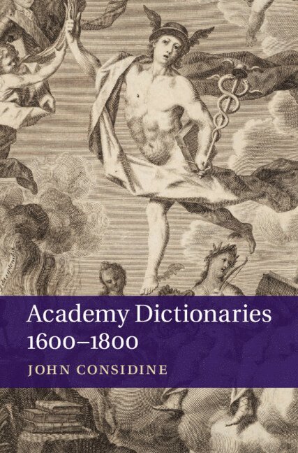 John Considine, John (University of Alberta) Considine - Academy Dictionaries 1600-1800, Inbunden
