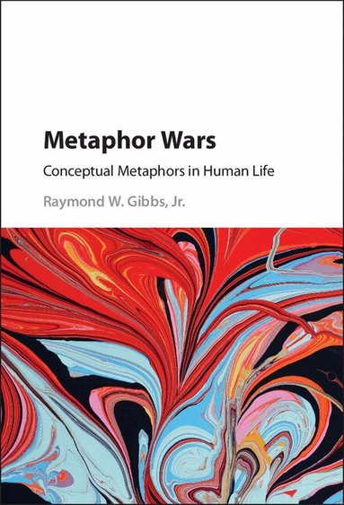 Raymond W. Gibbs, Jr - Metaphor Wars, Inbunden