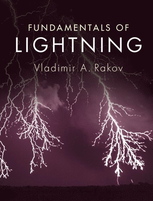 Vladimir A. (University of Florida) Rakov, Vladimir A. Rakov - Fundamentals of Lightning, Inbunden