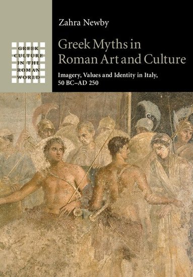 Zahra Newby - Greek Myths in Roman Art and Culture, Inbunden