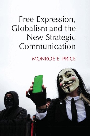 Monroe E. Price - Free Expression, Globalism, and the New Strategic Communication, Inbunden