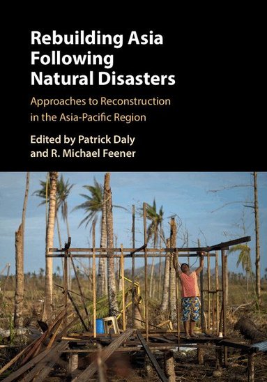 Patrick Daly, R. Michael Feener - Rebuilding Asia Following Natural Disasters, Inbunden