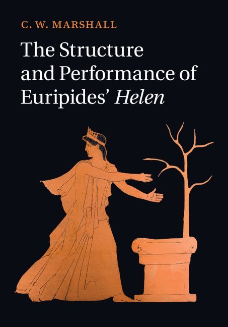 The Structure and Performance of Euripides' Helen 1