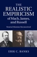 The Realistic Empiricism of Mach, James, and Russell 1