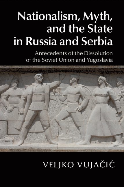 Veljko Vujačić, Veljko Vujačić, Ohio) Vujacic, Veljko (Oberlin College, Veljko Vujačic, Veljko Vujacic, Veljko Vuja¿i¿ - Nationalism, Myth, and the State in Russia and Serbia, Inbunden
