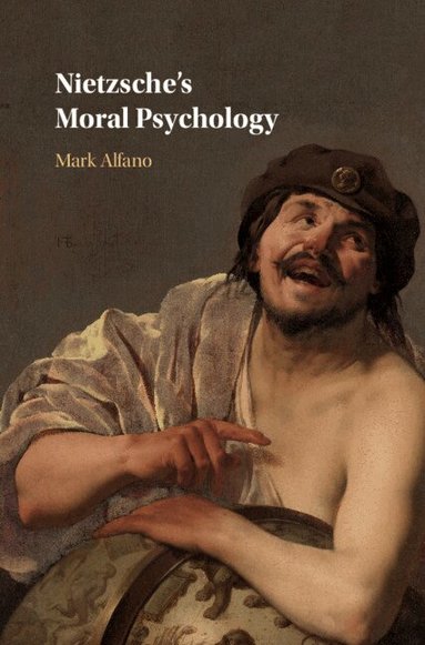 Mark Alfano - Nietzsche's Moral Psychology, Inbunden
