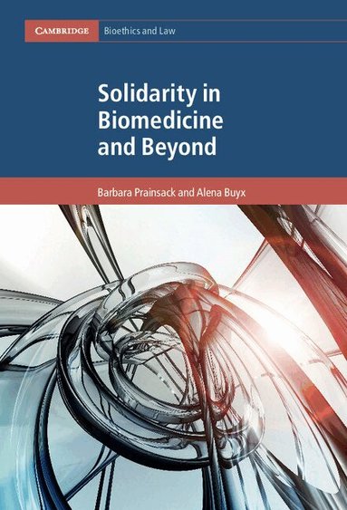 Barbara Prainsack, Alena Buyx - Solidarity in Biomedicine and Beyond, Inbunden