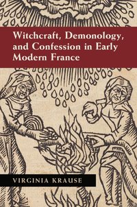 bokomslag Witchcraft, Demonology, and Confession in Early Modern France