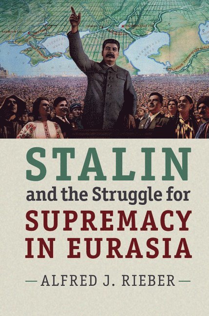 Stalin and the Struggle for Supremacy in Eurasia