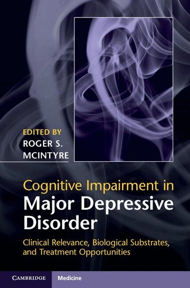 Roger S. McIntyre - Cognitive Impairment in Major Depressive Disorder, Inbunden