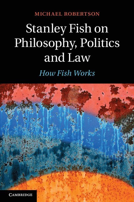 Stanley Fish on Philosophy, Politics and Law 1