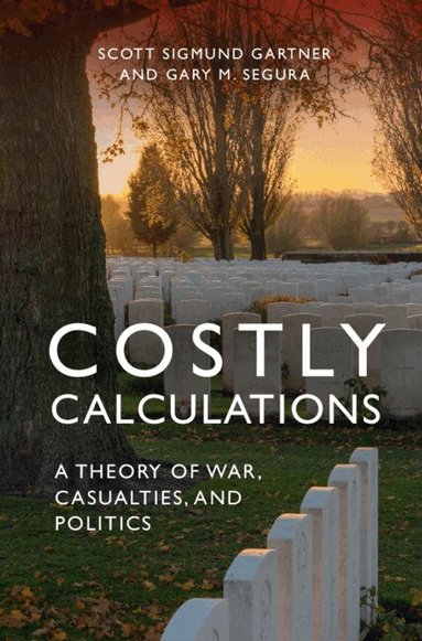 Scott Sigmund Gartner, Gary M. Segura - Costly Calculations, Inbunden