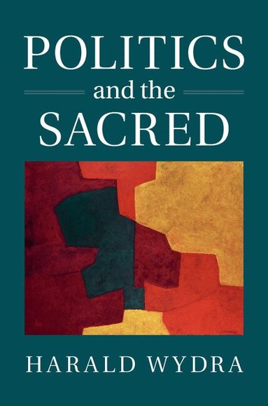 Harald Wydra - Politics and the Sacred, Inbunden