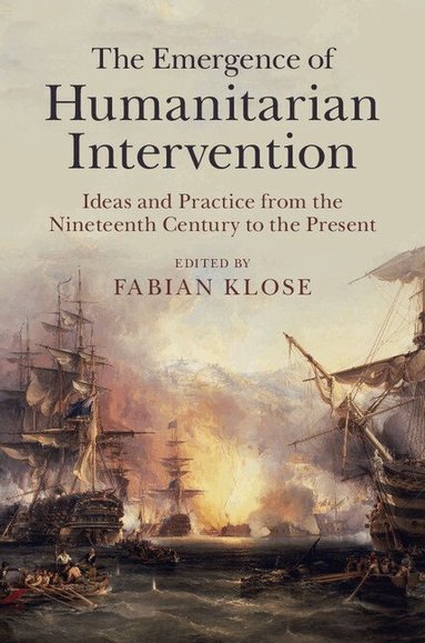 Fabian Klose - The Emergence of Humanitarian Intervention, Inbunden