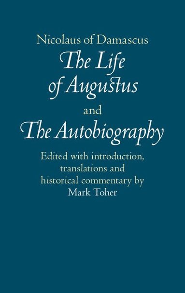Nicolaus of Damascus, Mark Toher - Nicolaus of Damascus: The Life of Augustus and The Autobiography, Inbunden