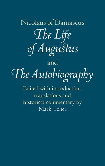 Nicolaus of Damascus, Nicolaus Of Damascus, Mark Toher - Nicolaus of Damascus: The Life of Augustus and The Autobiography, Inbunden