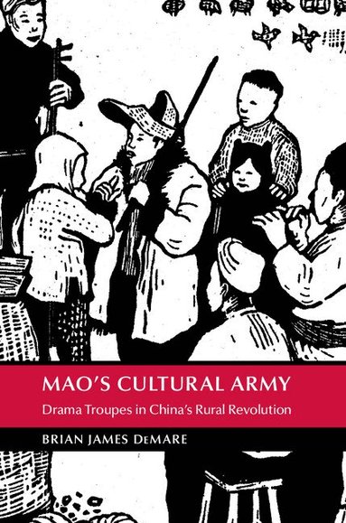 Brian James DeMare - Mao's Cultural Army, Inbunden