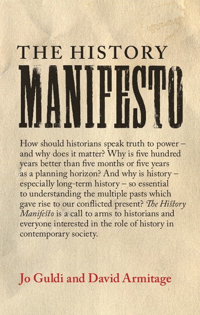 Rhode Island) Guldi, Jo (Brown University, Massachusetts) Armitage, David (Harvard University, David Armitage, Jo Guldi - The History Manifesto, Inbunden