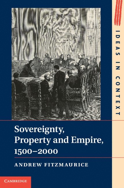 Sovereignty, Property and Empire, 1500-2000 1
