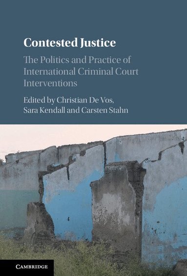 Christian De Vos, Sara Kendall, Carsten Stahn - Contested Justice, Inbunden